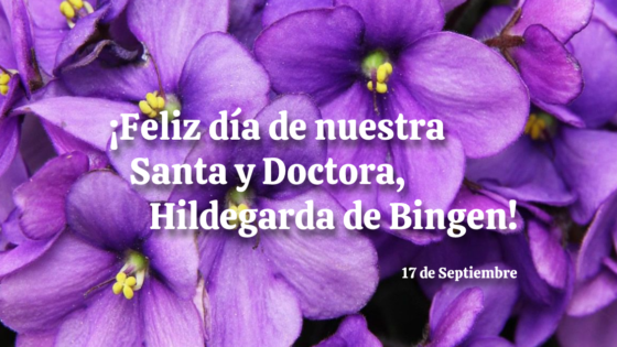 ¡Feliz día de nuestra Santa y Doctora, Hildegarda de Bingen! 17 de septiembre